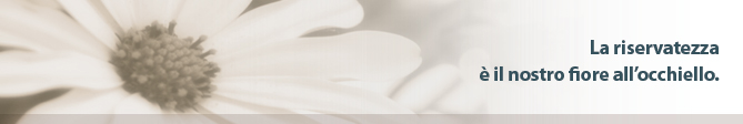 La riservatezza &egrave; il nostro fiore all'occhiello